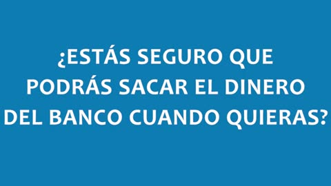 ¿Estás seguro que podrás sacar el dinero del banco cuando quieras?