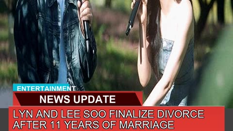 Lyn and Lee Soo Finalize Divorce After Years of