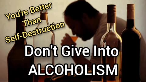 Don't Give Into Being An Alcoholic. Alcohol Is Not The Answer To Loneliness