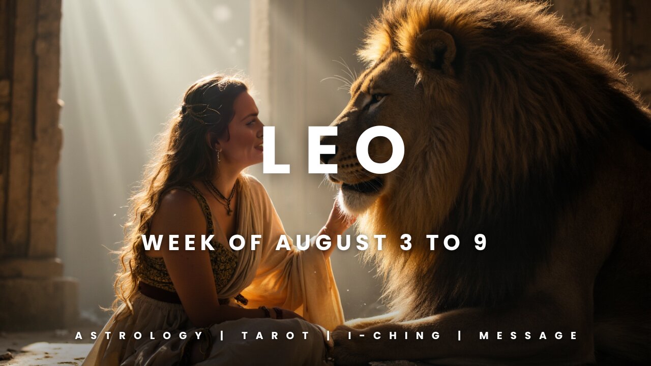 LEO Week of August 3 to 9