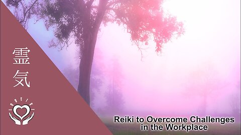 Reiki to Overcome Challenges in the Workplace