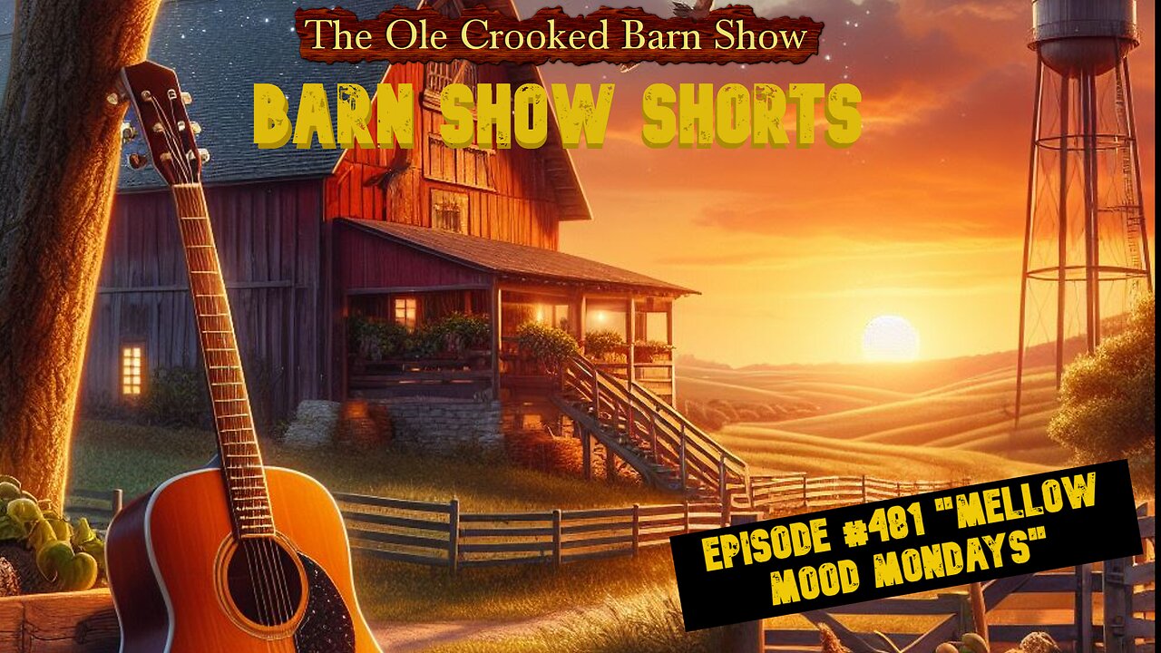 “Barn Show Shorts” Ep. #481 “Mellow Mood Mondays”
