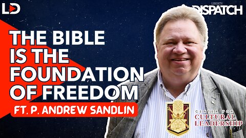 The Bible as the Foundation for Freedom ft. Dr. P. Andrew Sandlin