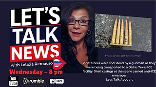 Let's Talk News - Dallas Shooter Targeting ICE Agents Kills 2 Detainees