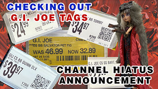 G.I. Joe Store Tags & CHANNEL HIATUS Announcement
