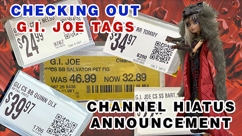 G.I. Joe Store Tags & CHANNEL HIATUS Announcement