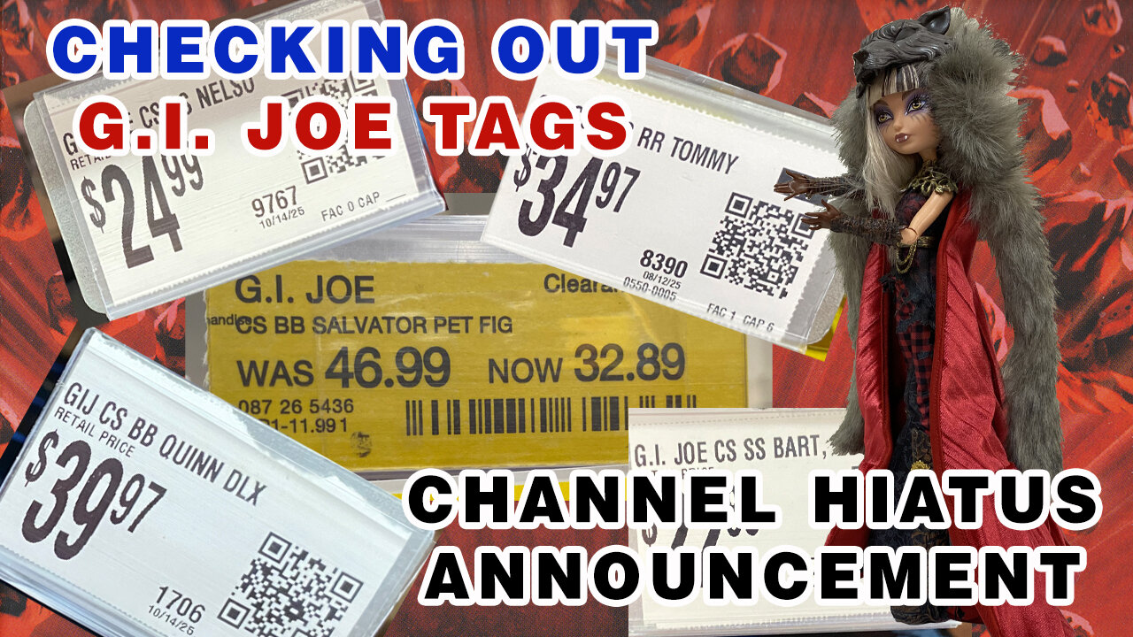 G.I. Joe Store Tags & CHANNEL HIATUS Announcement