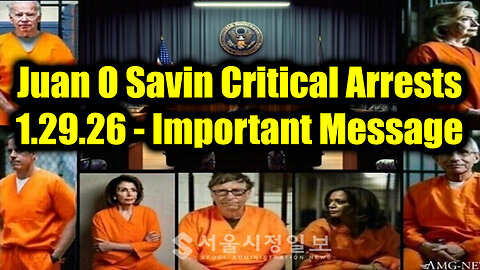 Juan O Savin Critical Arrests 1.29.26 - Important Message