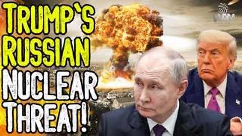 TRUMP'S RUSSIAN NUCLEAR THREAT! - President Calls For Nuclear Subs Outside Russia!