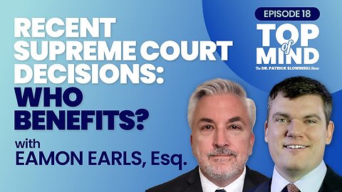 Recent Supreme Court Decisions: Who Benefits? — with Eamon Earls, Esq.