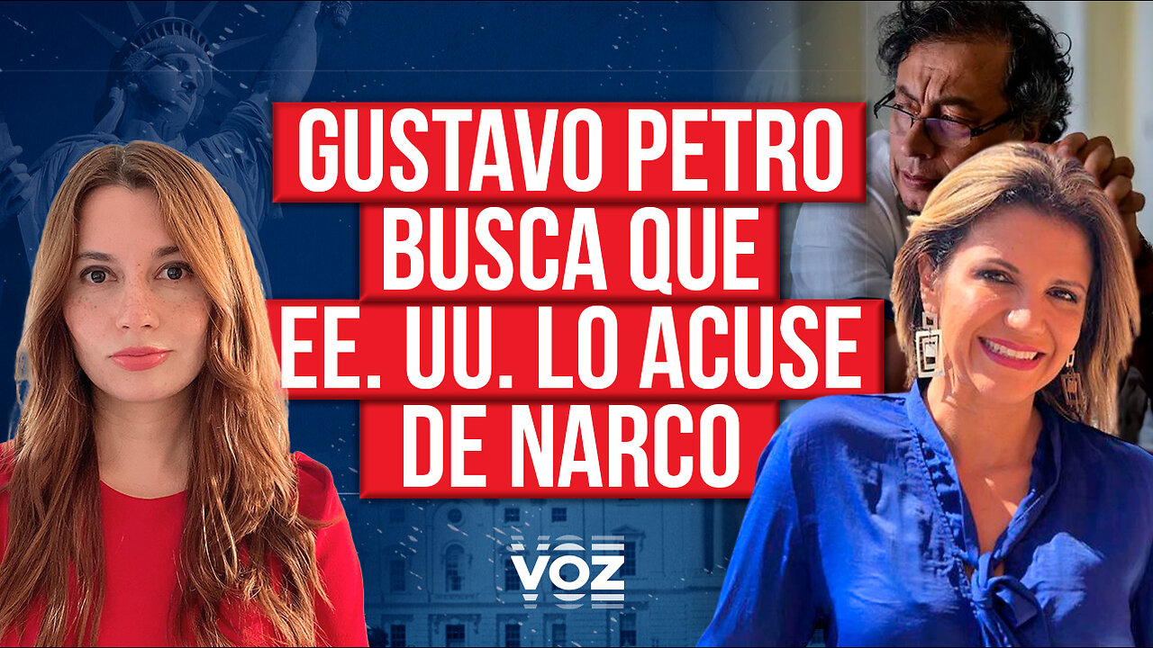 Gustavo Petro busca que EE. UU. lo acuse de narco