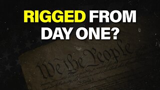 Rigged From Day One? by Tenth Amendment Center