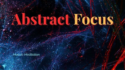 Abstract Meditation for Mental Renewal, Focus, Inner Awareness