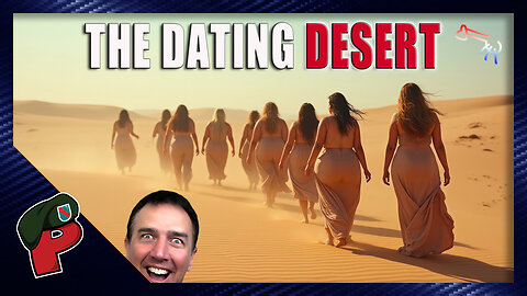The Dating Desert | Live From The Lair