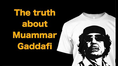 [Jul 20, 2017] The GREAT Muammar Gaddafi