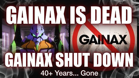 The Studio Behind Evangelion Has Disappeared:Gainax’s Final Collapse