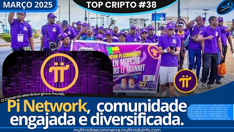 Top Cripto "Março 2025" (Edição #38) Pi Network, Uma grande comunidade engajada e diversificada.