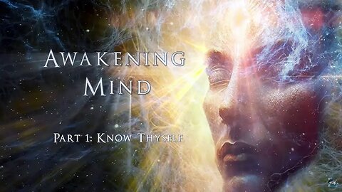Awakening Mind Part 1: "Know Thyself" Full Movie - Documentary