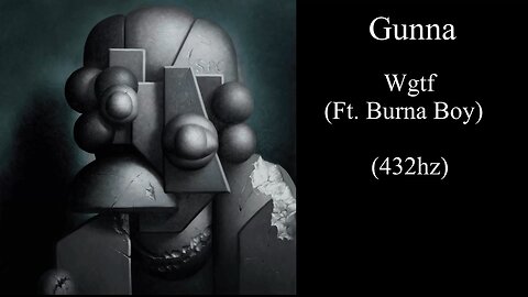 Gunna - wgtf (Ft. Burna Boy) (432hz)