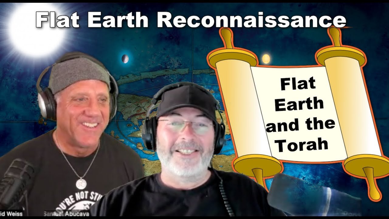 [Jul 17, 2024] Flat Earth and the Trah with Samuel Abucaya and David Weiss [Flat Earth Reconnaissance]
