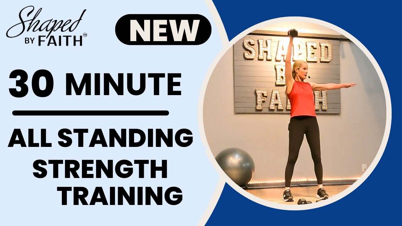 Shaped by Faith : All Standing Strength Training | 30 Minute Full Body Christian Fitness Workout