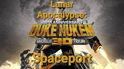 Duke Nukem 3D: 20th Anniversary World Tour - Lunar Apocalypse: Spaceport (NC playthrough)
