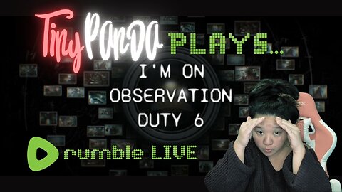 TinyPandaface Plays | I'm On Observation Duty 6 - OBS TEST