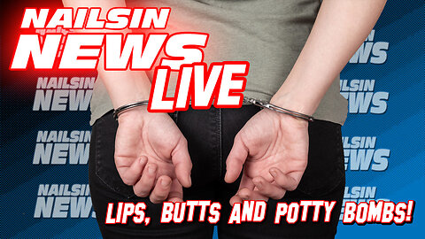 NAILSIN NEWS LIVE: Lips, Butts and Potty Bombs!