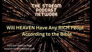 Will HEAVEN Have Any RICH People According to the Bible.