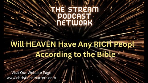 Will HEAVEN Have Any RICH People According to the Bible.