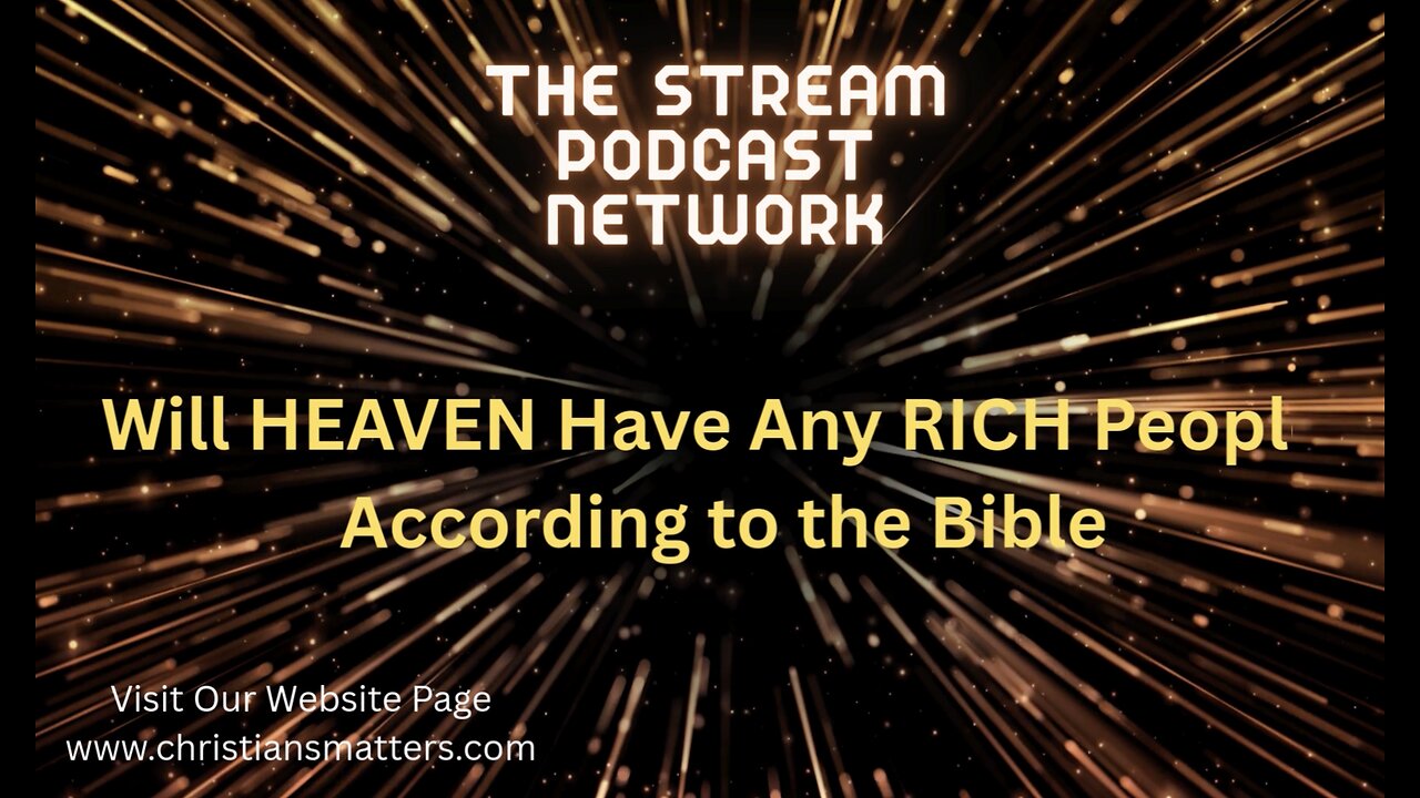 Will HEAVEN Have Any RICH People According to the Bible.