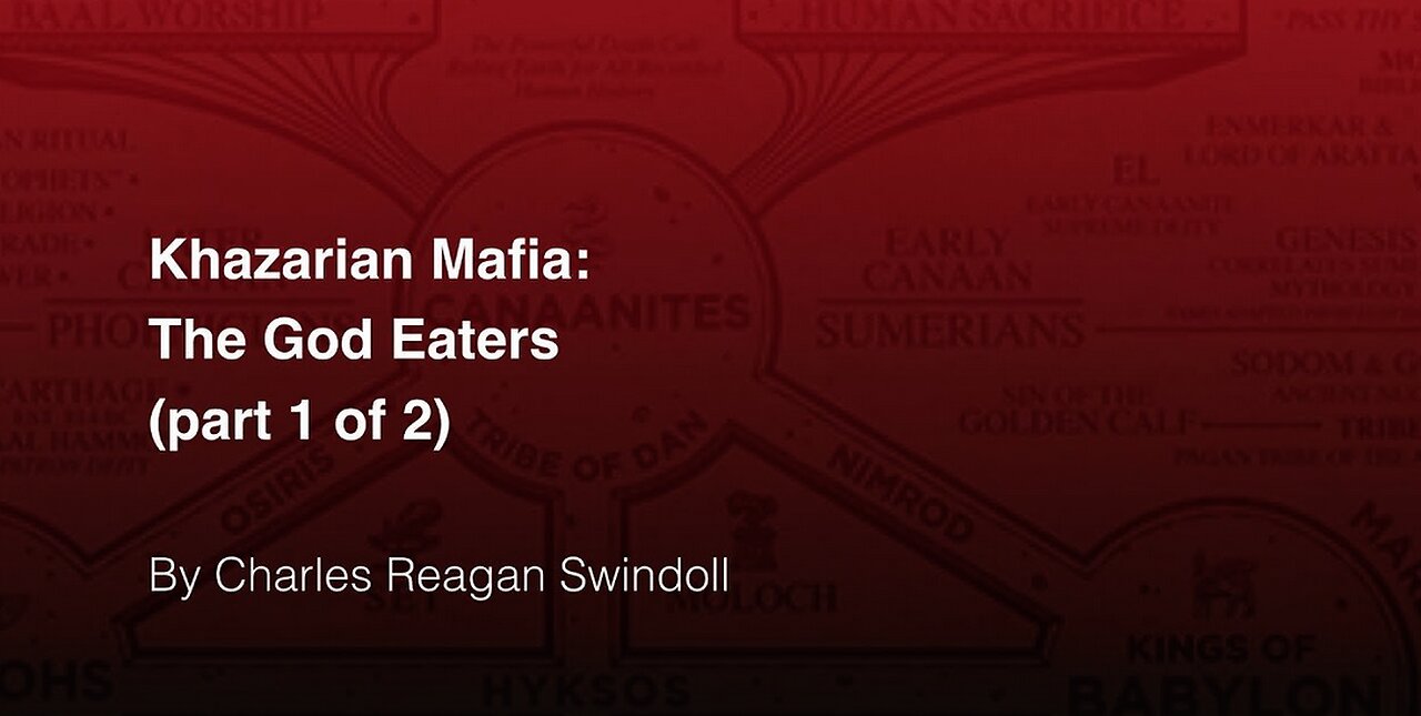 Mafia Khazariana: I Mangiatori di Dio (Parte 1/2) di Charles Reagan Swindoll