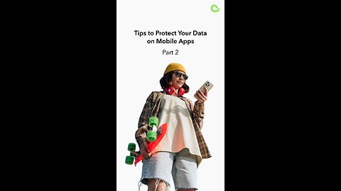 Part 2: Tips to ProtectYour Data on Mobile Apps