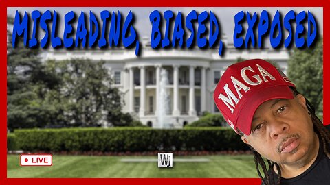 WHITE HOUSE MISLEADING, BIASED, EXPOSED