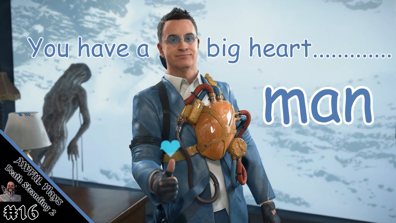 You have a big heart, man. [DS2#16]
