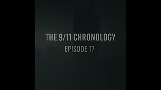 The 9/11 Chronology - Episode 17