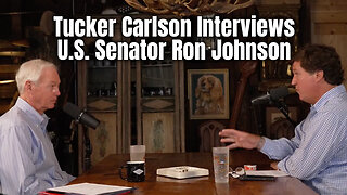 Tucker Carlson Interviews U.S. Senator Ron Johnson