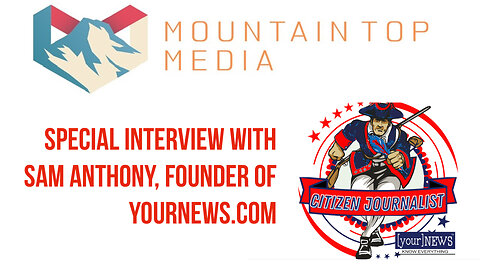 Interview with Sam Anthony, Founder of www.yournews.com