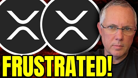 XRP Holders! This Is Getting Very Frustrating!