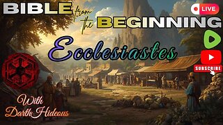Bible From The Beginning - Ecclesiastes -w/ DarthHideous