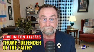 Five in Ten 11/3/25: President Trump - Defender of the Faith?