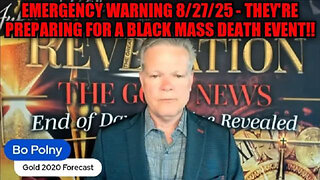 BO POLNY: EMERGENCY WARNING 8/27/25 - THEY'RE PREPARING FOR A BLACK MASS DEATH EVENT!!