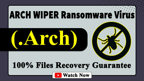 || SOLVED ✅🔘|| ARCH WIPER (.Arch) ransomware virus - removal and decryption
