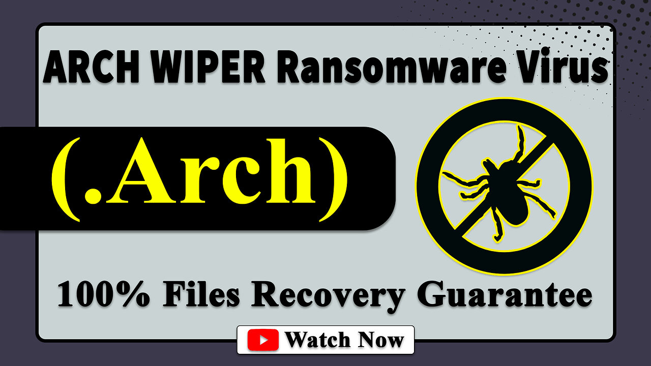 || SOLVED ✅🔘|| ARCH WIPER (.Arch) ransomware virus - removal and decryption