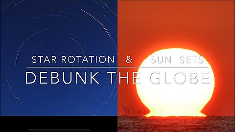 Star Rotation & Sun Sets Debunk The Globe!
