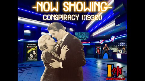 ((Rumble\BitChute Exclusive))Inside 4 Cinema- Conspiracy ((1930))