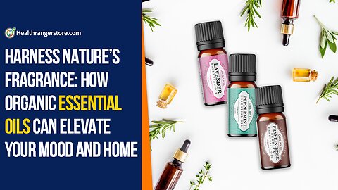 Harness nature’s fragrance: How Organic Essential Oils can elevate your mood and home