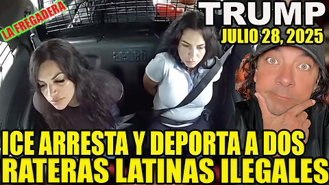 ICE ARRESTA BY DEPORTA A DOS RATERAS LATINAS ILEGALES