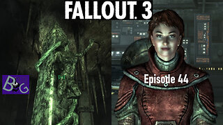 Fallout 3 Playthrough Episode 44 (pt 2)