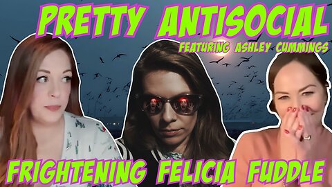 Pretty Antisocial Podcast: Frightening Felicia Fuddle. 1/21/26